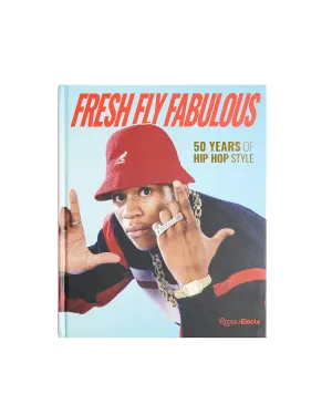 Fresh Fly Fabulous: 50 Years of Hip Hop Style