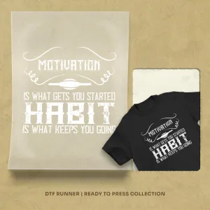 Motivation Is What Gets You Started. Habit Is What Keeps You Going Dtf Prints