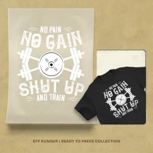 No Pain, No Gain. Shut Up And Train Dtf Prints