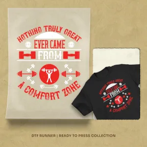 Nothing Truly Great Ever Came From A Comfort Zone Dtf Prints